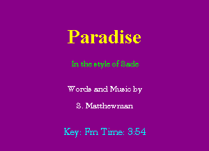 Paradise

In the style of Sade

Words and Music by

S Mattlwwmnn

Key 17me 354
