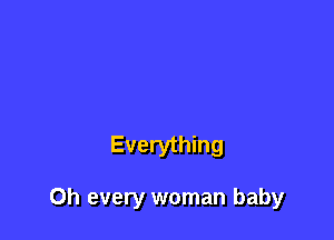 Everything

0h every woman baby