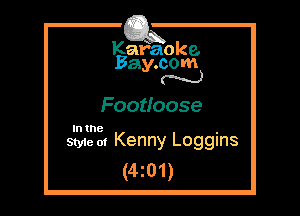 Kafaoke.
Bay.com
N

Footloose

In the

Style 01 Kenny Loggins
(4z01)