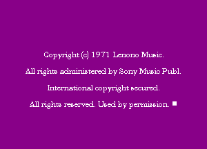 Copyright (c) 1971 Lmono Music.
All rights adminismvod by Sony Music Publ.
Inmn'onsl copyright Banned.

All rights named. Used by pmm'ssion. I