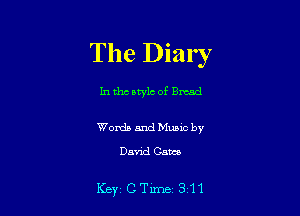The Diary

In the style of Bread

Words and Music by
David Cam

Key'CTune 311