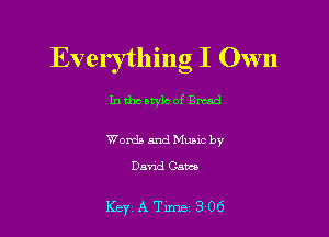 Everything I Own

In the style of Bread

Words and Music by
David Cam

Key ATlme 306