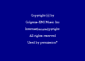 Copyxwht (c) by
Con-EMI Music Inc

hmmtSocum-dpynght

All righm mom'cd

Used by parn'maxonw