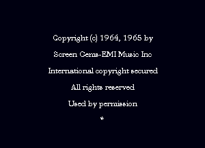 Copyright (d 1961 1965 by

Scrum Gam-EMI Mmac Inc
hmationsl copyright nocumzd
All rights mowed

Used by pcrmmuon

t