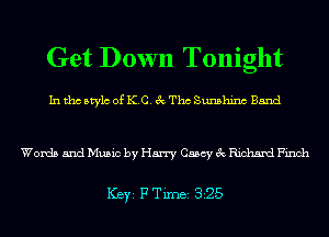 Get Down Tonight

Inthcbtylc of ICC. exaThc Sunshinc Band

Words and Music by Harry Casey 3c Richard Finch

ICBYI F TiIDBI 325