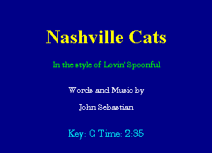 Nashville Cats

In tho style of Lovuf Spoonful

Words and Music by

John Sebastian

Key'CTlme235