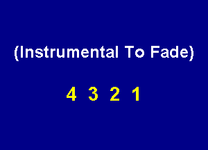 (Instrumental To Fade)

4321