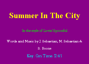 Summer In The City

In tho Mylo of Lovin' Spoonful

Words and Music by 1. Sebastian, M. Sebastian 3c

S. Boonc

ICBYI Cm Timei 2i4'1
