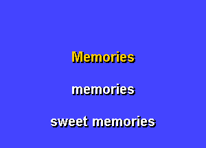 Memories

memories

sweet memories