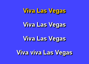 Viva Las Vegas
Viva Las Vegas

Viva Las Vegas

Viva viva Las Vegas
