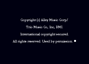 Copyright (c) Allcy Music Corpi
Trio Music Co, Inc, BMI.
Imm-nan'onsl copyright secured

All rights ma-md Used by pamboion ll