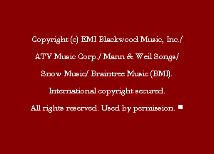 Copyn'ght (c) EMI Blackwood Music, Incl
ATV Music Corp! Mann ck Wcil Boned
Snow Music! Braintmc Music (BMI),
Inmarionsl copyright wcumd

All rights mea-md. Uaod by paminion '
