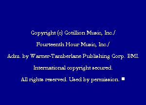 Copyright (c) Cotillion Music, Inc!
Fourmth Hour Music, Inc!
Adm. by WmTambm'lsnc Publishing Corp. BMI.
Inmn'onsl copyright Banned.

All rights named. Used by pmm'ssion. I