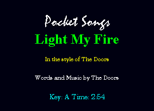 Podd Swag!
Light My Fire

In tho style of The Doom

Words and Music by The Doom

Key A Tune 2554