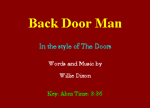 Back Door Man

In the owle of The Doom

Words and Music by

Willie Dixon

Kcy' Abm Tmzc 3 36