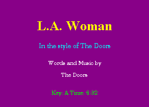 L.A. W oman

In the owle of The Doom

Words and Music by

The Doom

Kcy' ATxmc Q 32