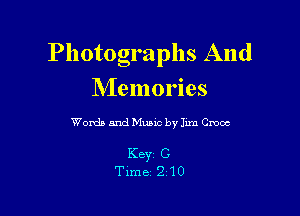 Photographs And
Memories

Words and Munc by Jun Cmoc

Key C
Time 210