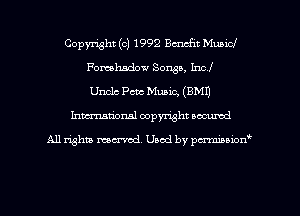 Copyright (c) 1992 Bcncfit Municl
Fomhadow Songs, Incl
Unclc Pm Music, (BMI)
Inman'onsl copyright secured

All rights ma-md Used by pmboiod'