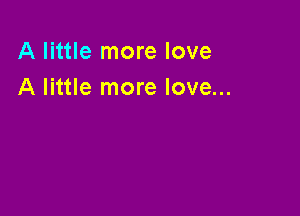 A little more love
A little more love...