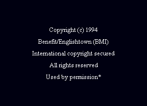 Copyright (c) 1994
Benefitinghshtown (BMI)

International copyright secured
All rights reserved

Used by pemussxon'