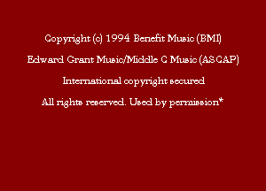 Copyright (c) 1994 Bmcfit Music (EMU
Edward Grant Musicfh'Iiddlc C Music (AS CAP)
Inmn'onsl copyright Bocuxcd

All rights named. Used by pmnisbion