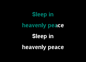 Sleep in
heavenly peace

Sleep in

heavenly peace