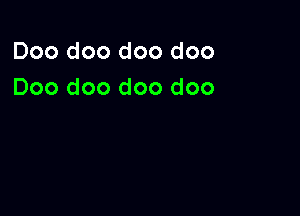 Doo doo doo doo
Doo doo doo doo