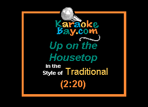Kafaoke.
Bay.com
N

Up on the

Housetop

In the , ,
Sty1e 01 Traditional

(zzzo)