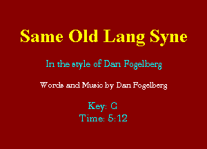 Same Old Lang Syne

In the style of Dan Fogelberg

Words and Music by Dan Fogdbm'g

KEYS C
Time 512