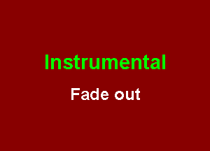 Instrumental

Fade out