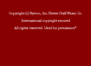 Copyright (c) Rytvoc, 1110.me Half Music Co.
Inmn'onsl copyright Bocuxcd

All rights named. Used by pmnisbion