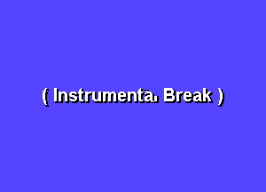 ( Instrumental. Break )