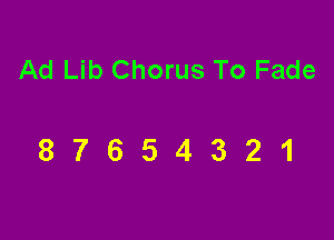 Ad Lib Chorus To Fade

87654321
