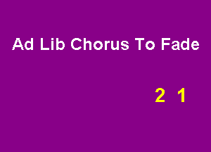Ad Lib Chorus To Fade

21