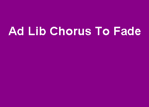 Ad Lib Chorus To Fade