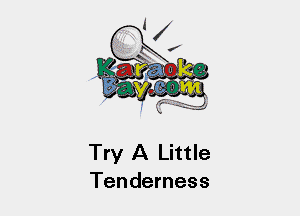 Try A Little
Tenderness