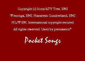Copyright (c) SonyLATV Tmc, BMI
Wmonga, BMI. Hamswin Cumbm'lancL BMI
HWBM. Inmn'onsl copyright Bocuxcd

All rights named. Used by pmnisbion

Doom 50W