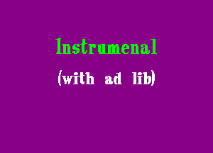 Instrumenal

(with ad lib)