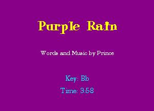 Purple Rain

Words and Munc by Pmoc

Key Bb
Time 3.58