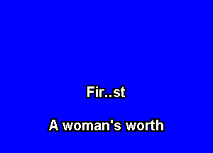 Fir..st

A woman's worth
