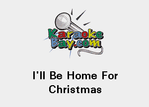 I'll Be Home For
Christmas