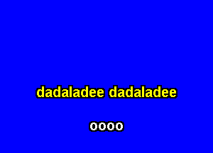 dadaladee dadaladee

0000