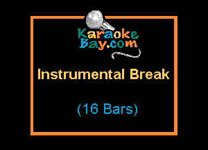 Kafaoke.
Bay.com
N

Instrumental Break

(16 Bars)