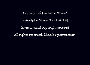 Copyright (c) Notable Mubicl
Bctdolphc Music C0. (A3 CAP)
hman'onal copyright occumd

All righm marred. Used by pcrmiaoion