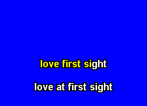 love first sight

love at first sight