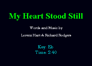 My Heart Stood Still

Worda and Muuc by

KBYZ Eb
Time 2 40