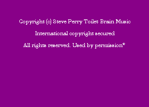 Copyright (0) Steve Pm Toilct Brain Music
Inmn'onsl copyright Bocuxcd

All rights named. Used by pmnisbion