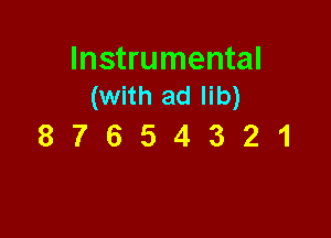 Instrumental
(with ad lib)

87654321