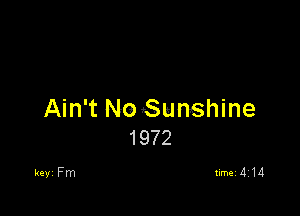 Ain't NmSunshine
1972