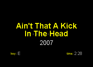Ain't That A Kick

In ilihegHead
2007